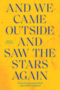 And We Came Outside and Saw the Stars Again: Writers from Around the World on the Covid-19 Pandemic - Paperback