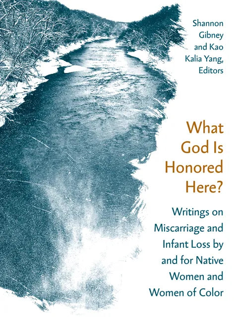 What God Is Honored Here?: Writings on Miscarriage and Infant Loss by and for Native Women and Women of Color - Paperback