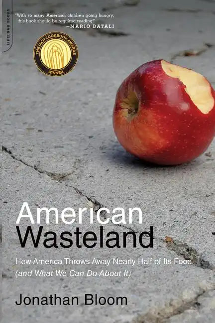 American Wasteland: How America Throws Away Nearly Half of Its Food (and What We Can Do about It) - Paperback
