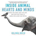 Inside Animal Hearts and Minds: Bears That Count, Goats That Surf, and Other True Stories of Animal Intelligence and Emotion - Hardcover