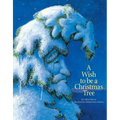A Wish to Be a Christmas Tree - Hardcover