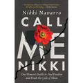 Call Me Nikki: One Woman's Battle to Find Freedom and Break the Cycle of Abuse - Paperback
