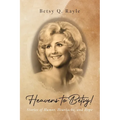 Heavens to Betsy!: Stories of Humor, Heartache, and Hope - Paperback