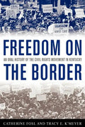 Freedom on the Border: An Oral History of the Civil Rights Movement in Kentucky - Paperback