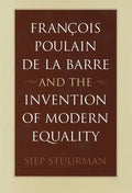 François Poulain de la Barre and the Invention of Modern Equality - Hardcover