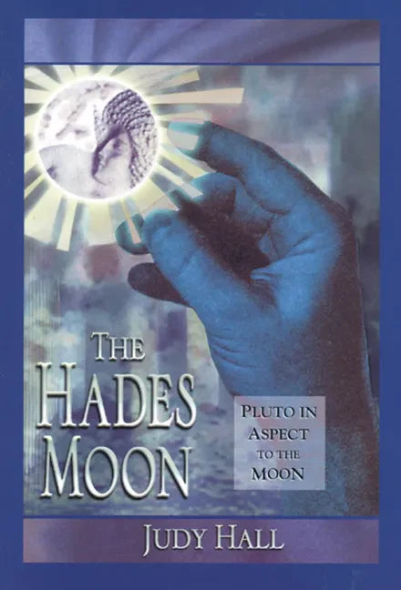The Hades Moon: Pluto in Aspect to the Moon - Paperback