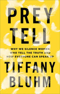 Prey Tell: Why We Silence Women Who Tell the Truth and How Everyone Can Speak Up - Paperback