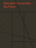 Brendan Fernandes: Re/Form - Hardcover