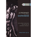 A Prophet in the Darkness: Exploring Theology in the Art of Georges Rouault - Paperback