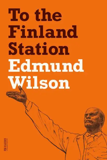 To the Finland Station: A Study in the Acting and Writing of History - Paperback
