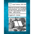 Manual of Equity Pleading and Practice: As Modified by the New Federal Equity Rules: With Forms. - Paperback