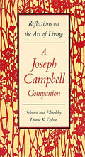A Joseph Campbell Companion: Reflections on the Art of Living - Paperback