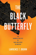 The Black Butterfly: The Harmful Politics of Race and Space in America - Paperback