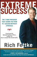 Extreme Success: The 7-Part Program That Shows You How to Succeed Without Struggle - Paperback
