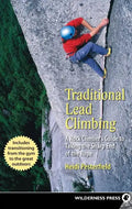 Traditional Lead Climbing: A Rock Climber's Guide to Taking the Sharp End of the Rope - Paperback