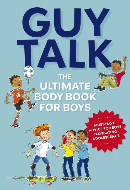 Guy Talk: The Ultimate Boy's Body Book with Stuff Guys Need to Know While Growing Up Great! - Paperback