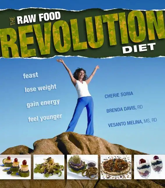The Raw Food Revolution Diet: Feast, Lose Weight, Gain Energy, Feel Younger - Paperback