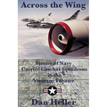 Across the Wing: Stories of Navy Carrier Combat Squadrons in the Vietnam Theatre - Paperback