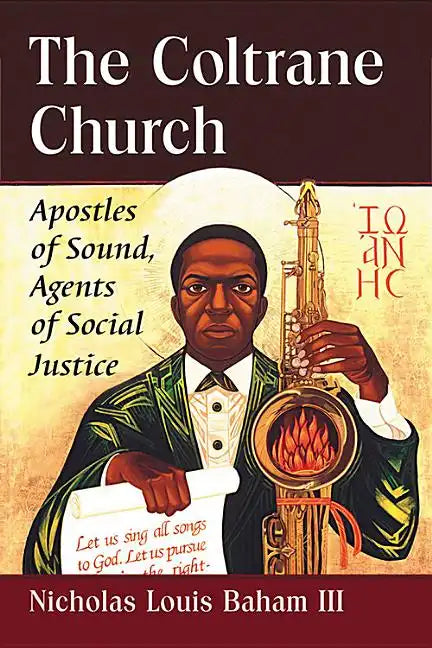 The Coltrane Church: Apostles of Sound, Agents of Social Justice - Paperback