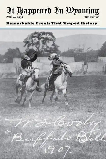 It Happened in Wyoming: Remarkable Events That Shaped History - Paperback
