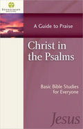 Christ in the Psalms: A Guide to Praise - Paperback