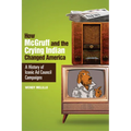 How McGruff and the Crying Indian Changed America: A History of Iconic Ad Council Campaigns - Paperback