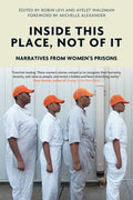 Inside This Place, Not of It: Narratives from Women's Prisons - Paperback