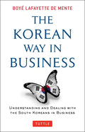 Korean Way in Business: Understanding and Dealing with the South Koreans in Business - Paperback