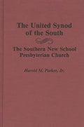 The United Synod of the South: The Southern New School Presbyterian Church - Hardcover