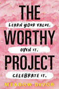 The Worthy Project: Learn Your Value. Own It. Celebrate It. - Paperback