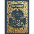 Doctor Who: A Brief History of Time Lords - Hardcover
