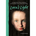 Luca's Light: An Angelic Boy's Divine Assignment and His Family's Story of Hope and Healing - Paperback
