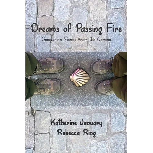 Dreams of Passing Fire: Companion Poems from the Camino - Paperback