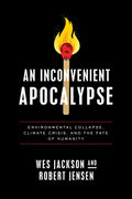 An Inconvenient Apocalypse: Environmental Collapse, Climate Crisis, and the Fate of Humanity - Paperback