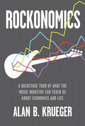 Rockonomics: A Backstage Tour of What the Music Industry Can Teach Us about Economics and Life - Hardcover
