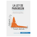 La ley de Parkinson: Aprovechar el tiempo y los efectivos disponibles - Paperback