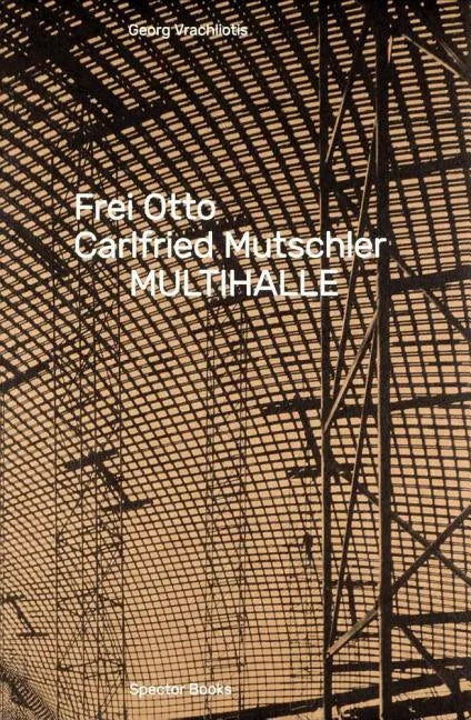 Frei Otto, Carlfried Mutschler: Multihalle - Paperback