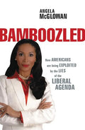 Bamboozled: How Americans Are Being Exploited by the Lies of the Liberal Agenda - Paperback