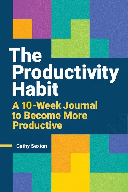 The Productivity Habit: A 10-Week Journal to Become More Productive - Paperback