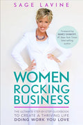 Women Rocking Business: The Ultimate Step-By-Step Guidebook to Create a Thriving Life Doing Work You Love - Paperback