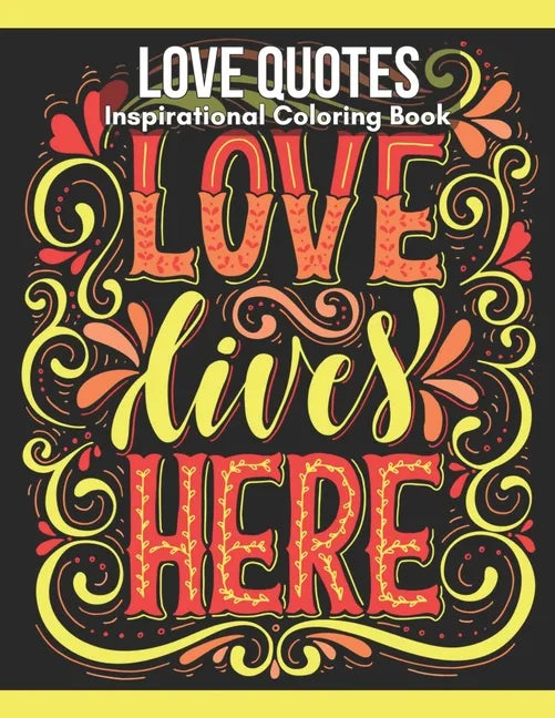 Love Quotes Inspirational Coloring Book: Turn your stress into success! - Paperback