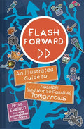 Flash Forward: An Illustrated Guide to Possible (and Not So Possible) Tomorrows - Hardcover