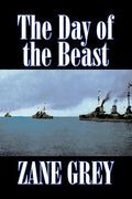 The Day of the Beast by Zane Grey, Fiction, Westerns, Historical - Paperback
