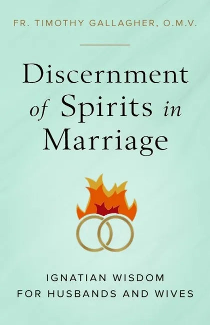 Discernment of Spirits in Marriage: Ignatian Wisdom for Husbands and Wives - Paperback