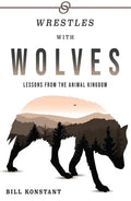 Wrestles with Wolves: Saving the World One Species at a Time, a Memoir - Paperback