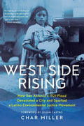 West Side Rising: How San Antonio's 1921 Flood Devastated a City and Sparked a Latino Environmental Justice Movement - Paperback