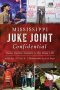 Mississippi Juke Joint Confidential: House Parties, Hustlers and the Blues Life - Paperback