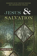 Jesus and Salvation: Soundings in the Christian Tradition and Contemporary Theology - Paperback