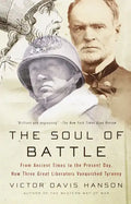 The Soul of Battle: From Ancient Times to the Present Day, How Three Great Liberators Vanquished Tyranny - Paperback