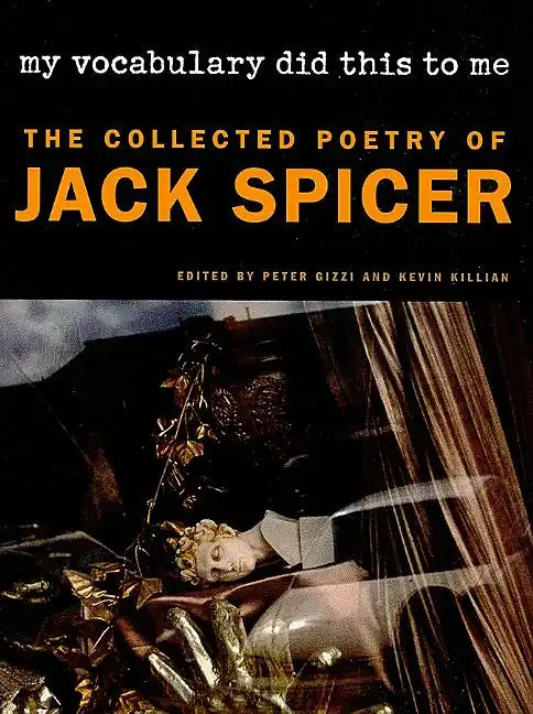 My Vocabulary Did This to Me: The Collected Poetry of Jack Spicer - Paperback